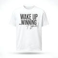 Wake Up Winning T-Shirt