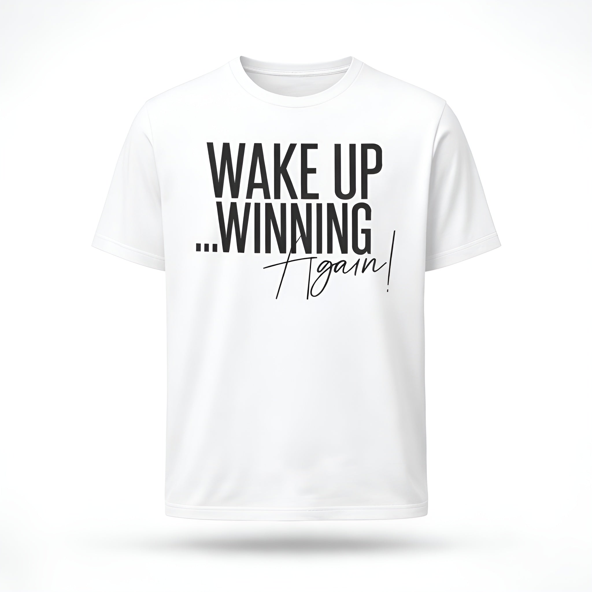 Wake Up Winning T-Shirt