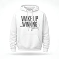 Wake Up Winning Hoodie