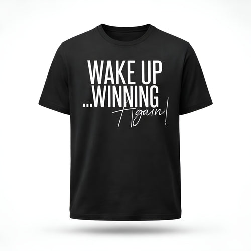 Wake Up Winning T-Shirt